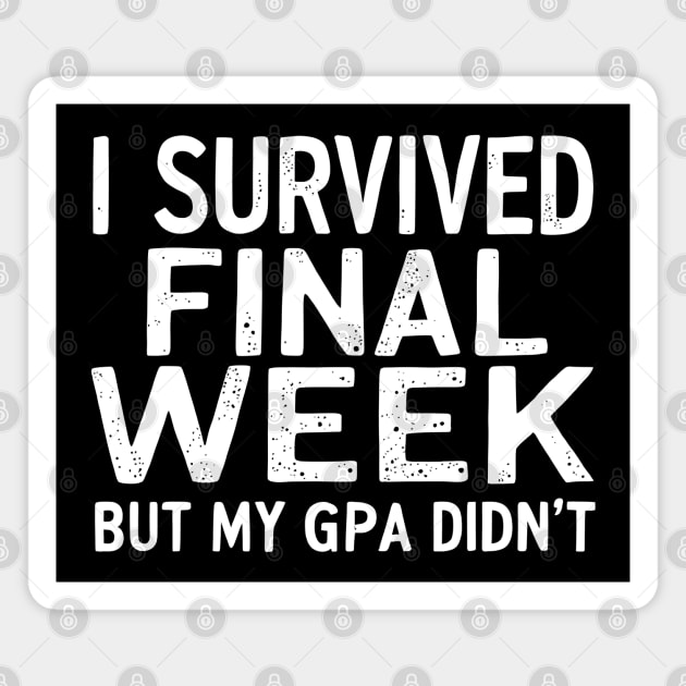 I Survived Finals Week... But My GPA Didn't Magnet by MakerMind8.2